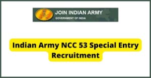 Army NCC 53 Special Entry Online Form 2022