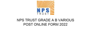 NPS Trust Grade A B Various Post Online Form 2022