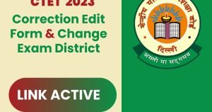 CTET 2023 Correction Edit Form / Change Exam District