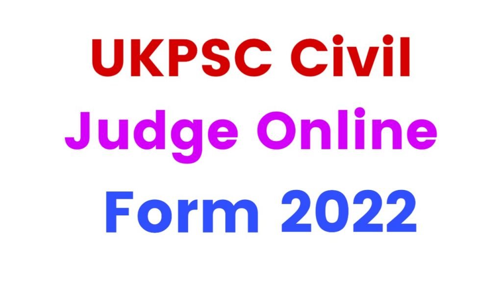 UKPSC Civil Judge Online Form 2022