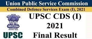 UPSC CDS I 2021 Final Result Union Public Service Commission UPSC have Recently Uploaded Final Result for the Recruitment Post for UPSC CDS I 2021