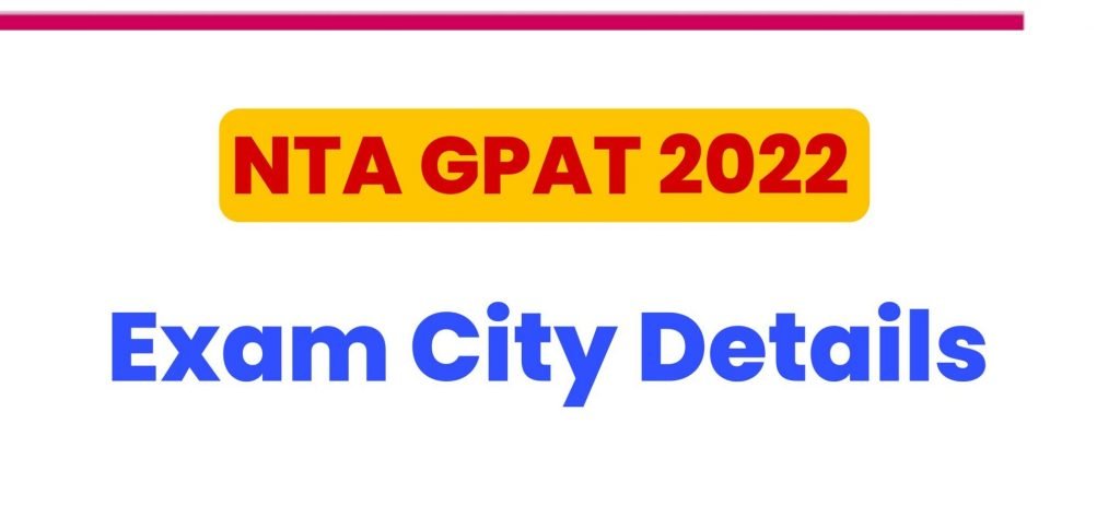 NTA GPAT 2022 Exam City Details