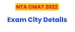 NTA CMAT 2022 Exam City Details