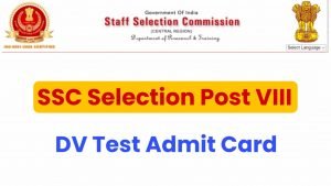 SSC Selection Post VIII DV Test Admit Card