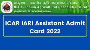 ICAR IARI Assistant Exam Admit Card 2022