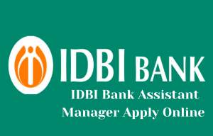 IDBI Bank Assistant Manager Online Form