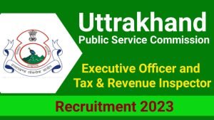 UKPSC Executive Officer and Tax, Revenue Inspector Online Form